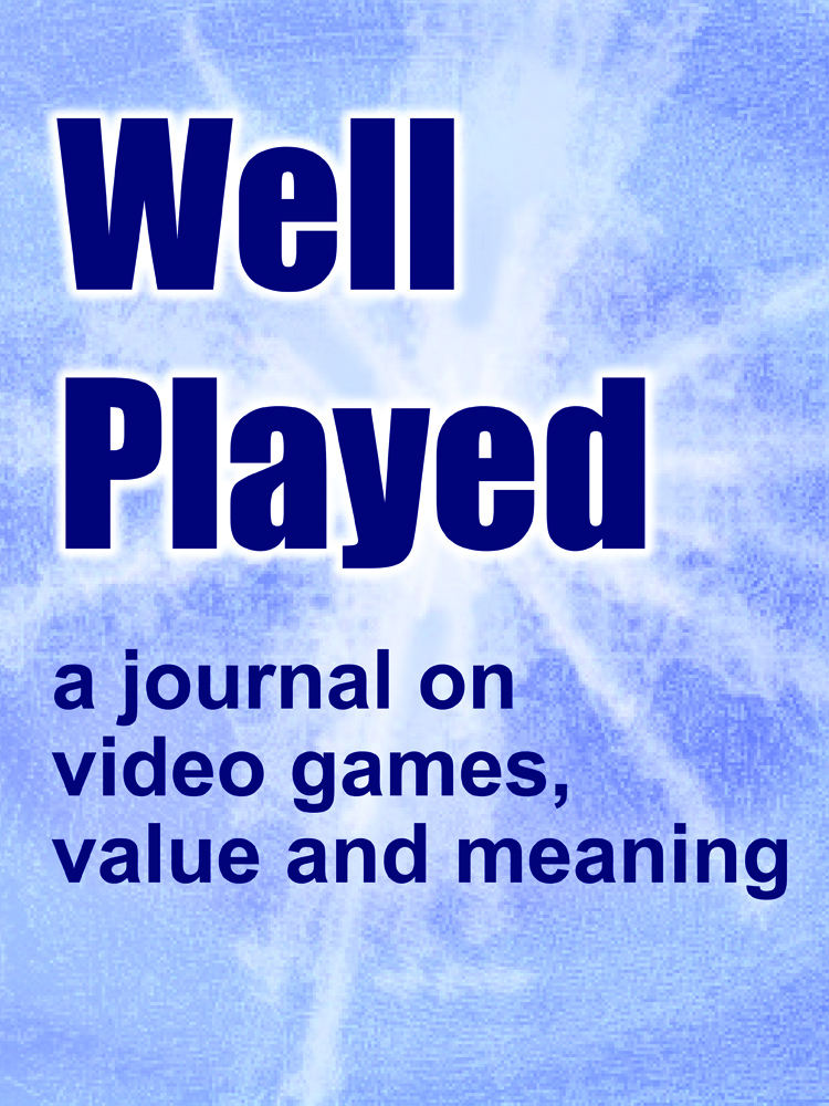 Well Played: A Journal on Video Games, Value and Meaning